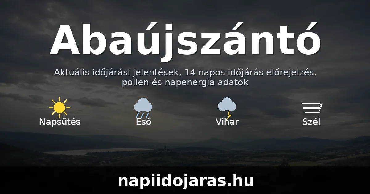 Abaújszántó időjárás aktuális előrejelzés – napiidojaras.hu