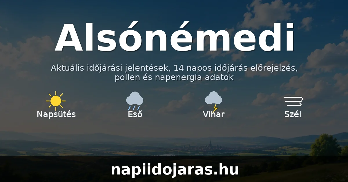 Alsónémedi időjárás aktuális előrejelzés – napiidojaras.hu