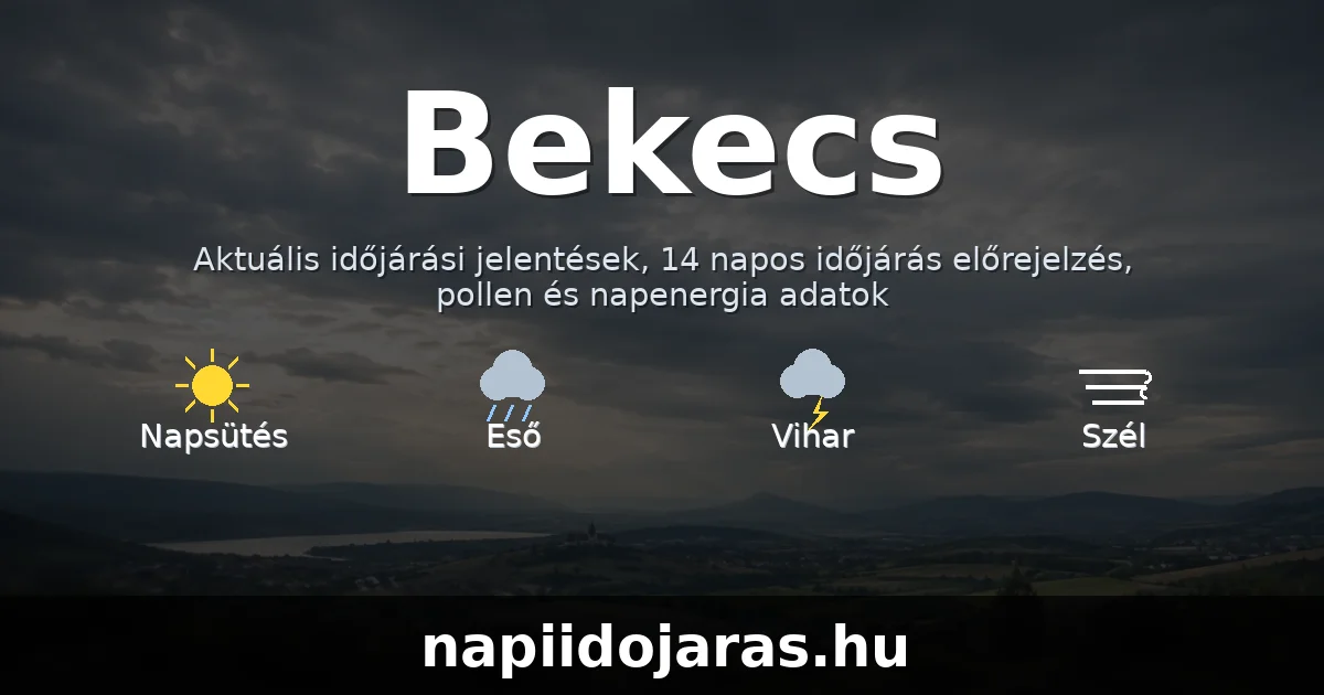 Bekecs időjárás aktuális előrejelzés – napiidojaras.hu