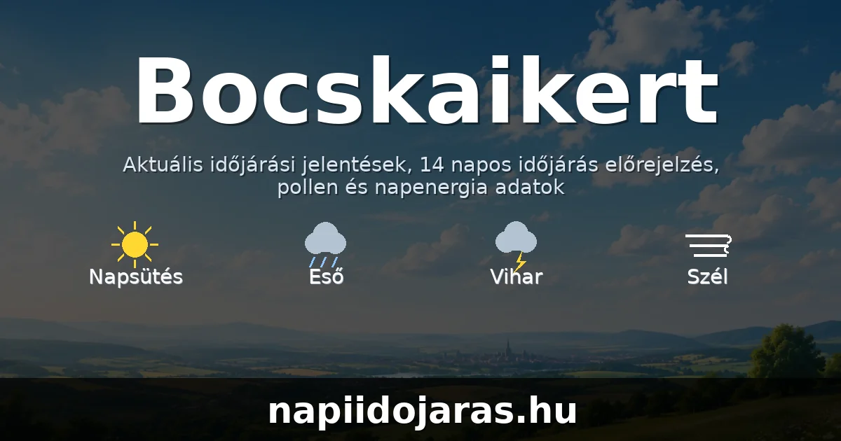 Bocskaikert időjárás aktuális előrejelzés – napiidojaras.hu