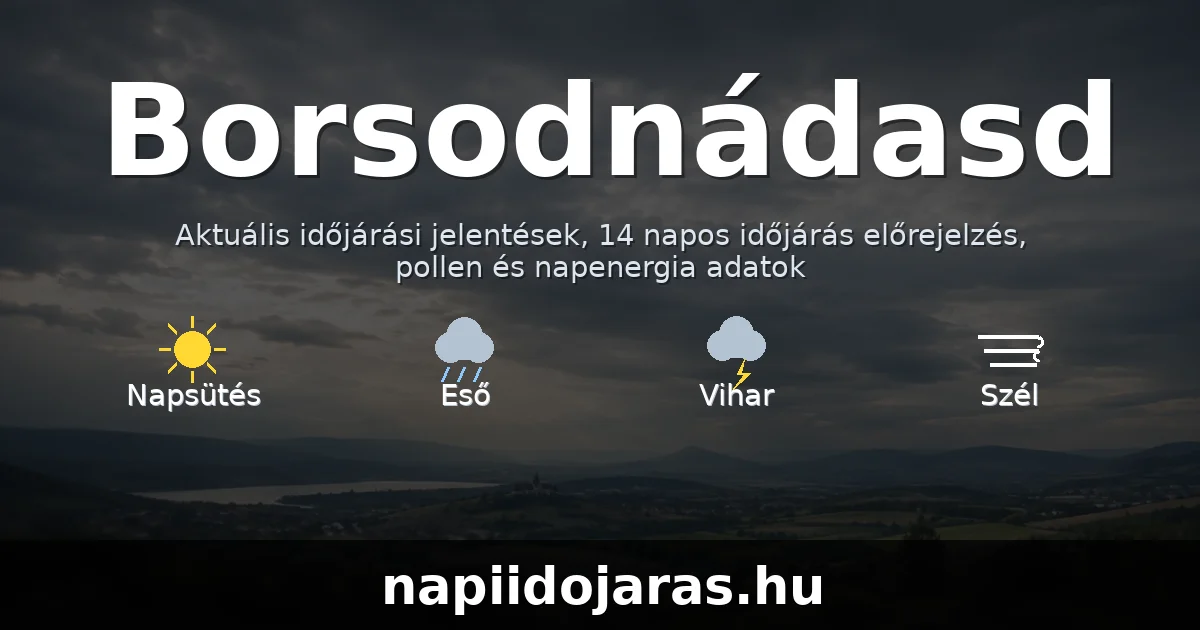 Borsodnádasd időjárás aktuális előrejelzés – napiidojaras.hu