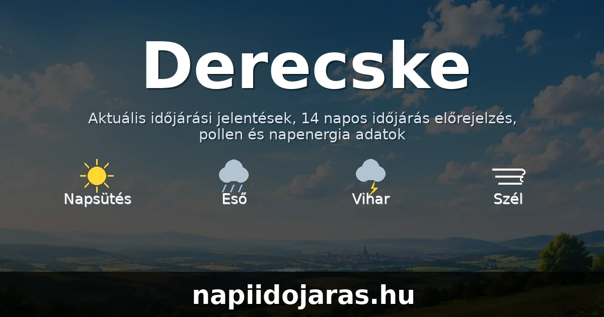 Derecske időjárás aktuális előrejelzés – napiidojaras.hu