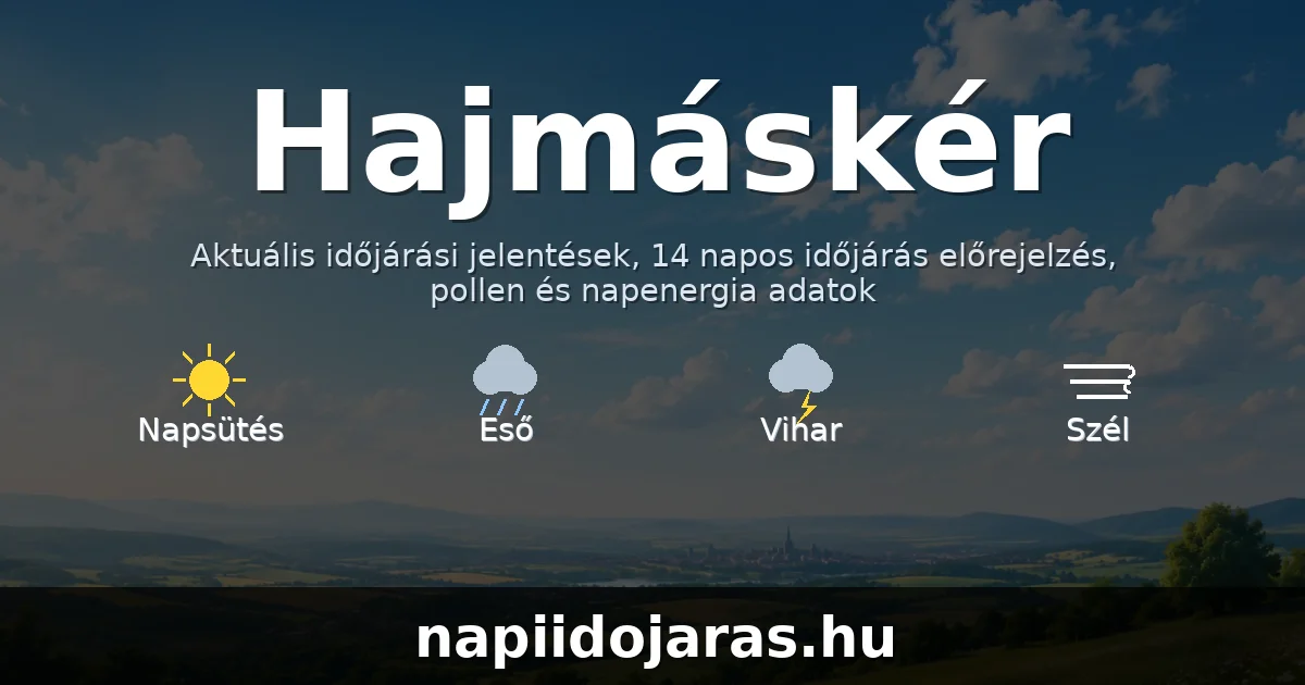 Hajmáskér időjárás aktuális előrejelzés – napiidojaras.hu