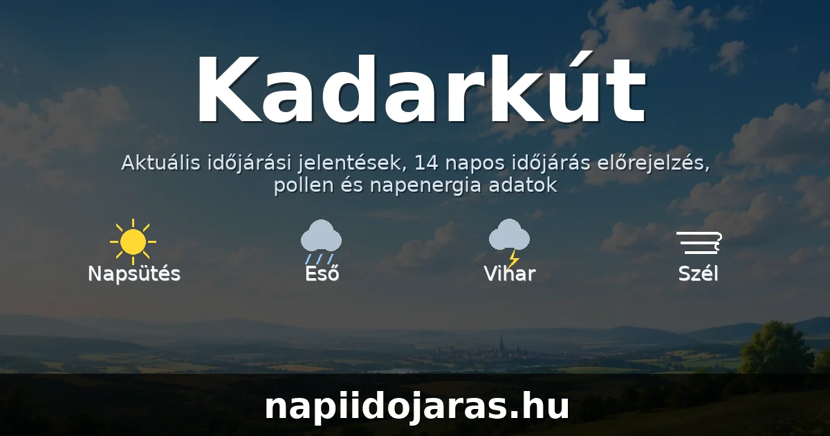 Kadarkút időjárás aktuális előrejelzés – napiidojaras.hu