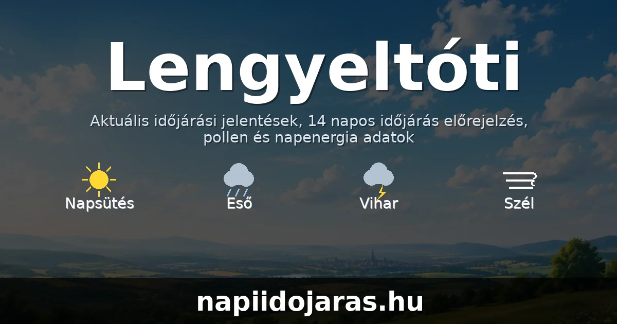 Lengyeltóti időjárás aktuális előrejelzés – balatoniidojaras.hu
