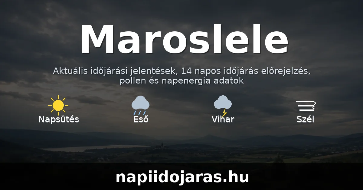 Maroslele időjárás aktuális előrejelzés – napiidojaras.hu