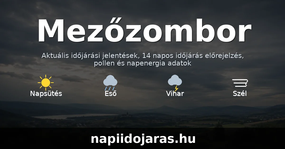 Mezőzombor időjárás aktuális előrejelzés – napiidojaras.hu