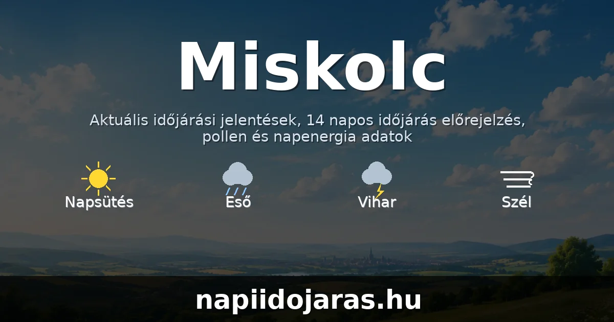 Miskolc időjárás aktuális előrejelzés – napiidojaras.hu