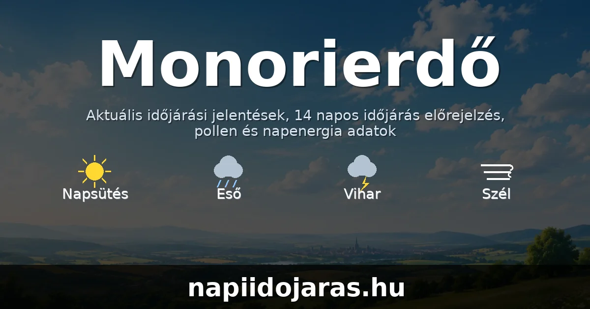 Monorierdő időjárás aktuális előrejelzés – napiidojaras.hu