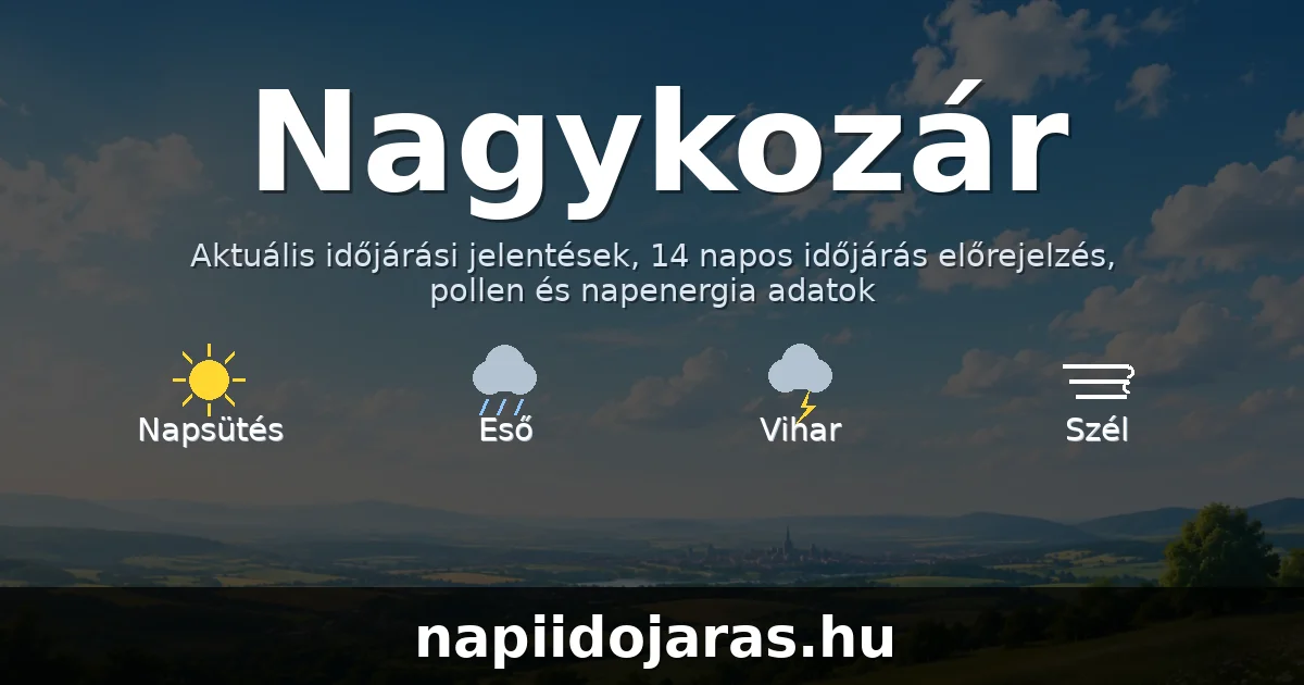 Nagykozár időjárás aktuális előrejelzés – napiidojaras.hu