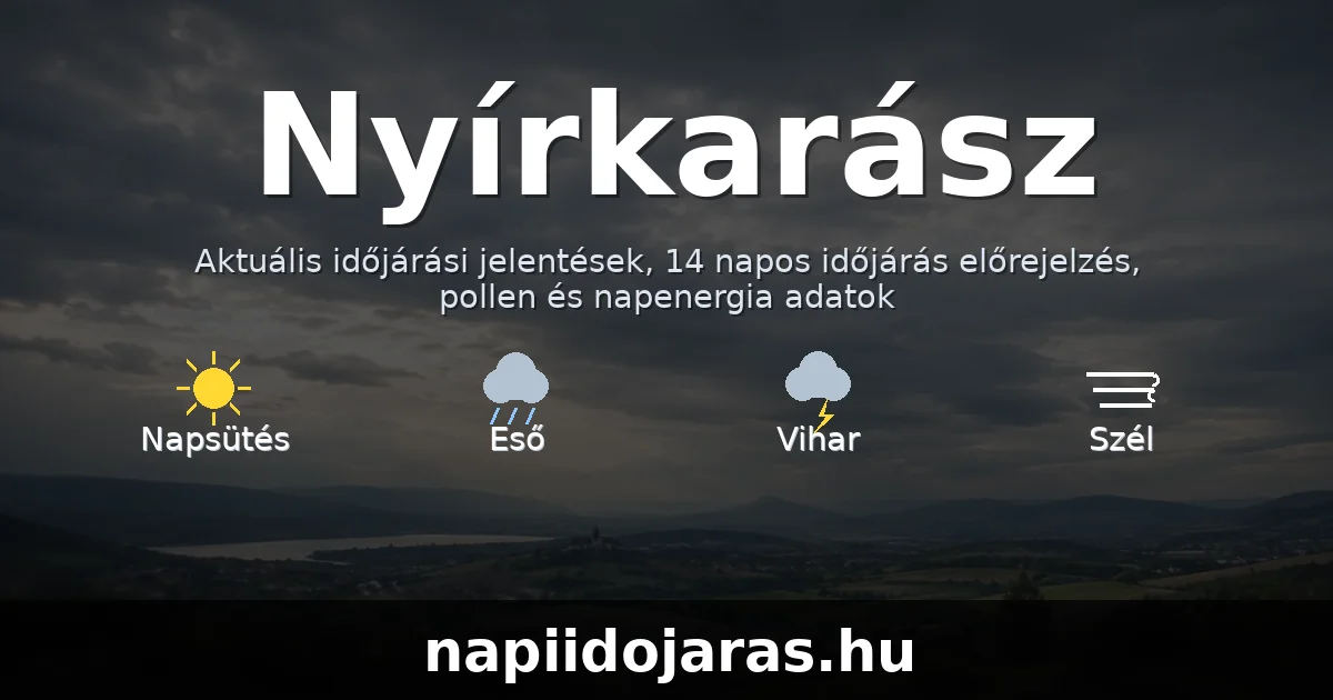 Nyírkarász időjárás aktuális előrejelzés – napiidojaras.hu