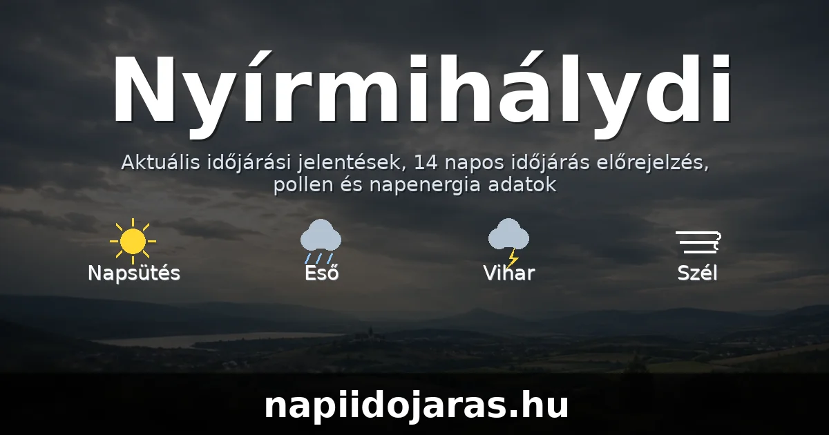 Nyírmihálydi időjárás aktuális előrejelzés – napiidojaras.hu