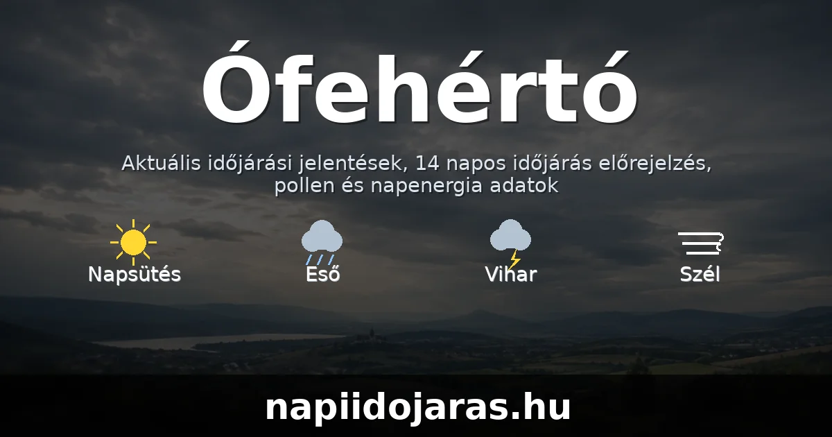 Ófehértó időjárás aktuális előrejelzés – napiidojaras.hu