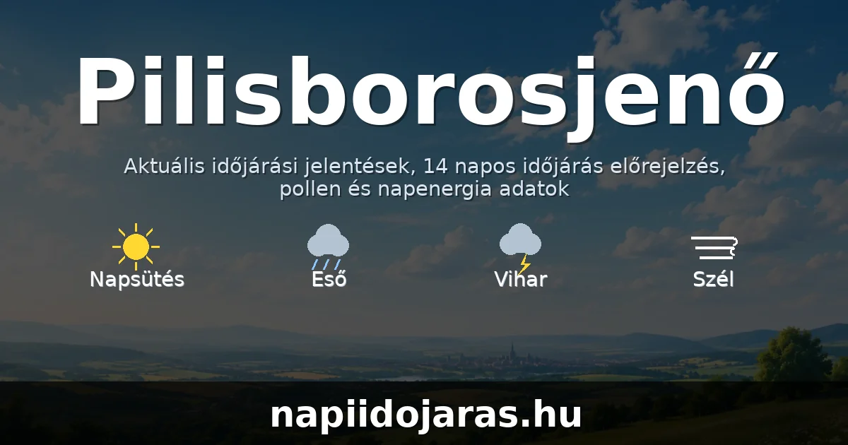Pilisborosjenő időjárás aktuális előrejelzés – napiidojaras.hu