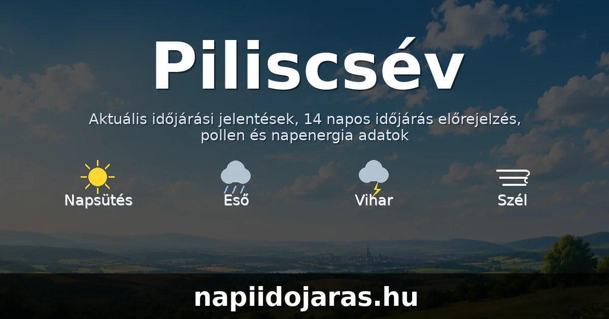 Piliscsév időjárás aktuális előrejelzés – napiidojaras.hu