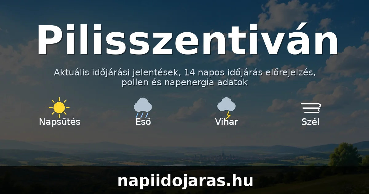Pilisszentiván időjárás aktuális előrejelzés – napiidojaras.hu