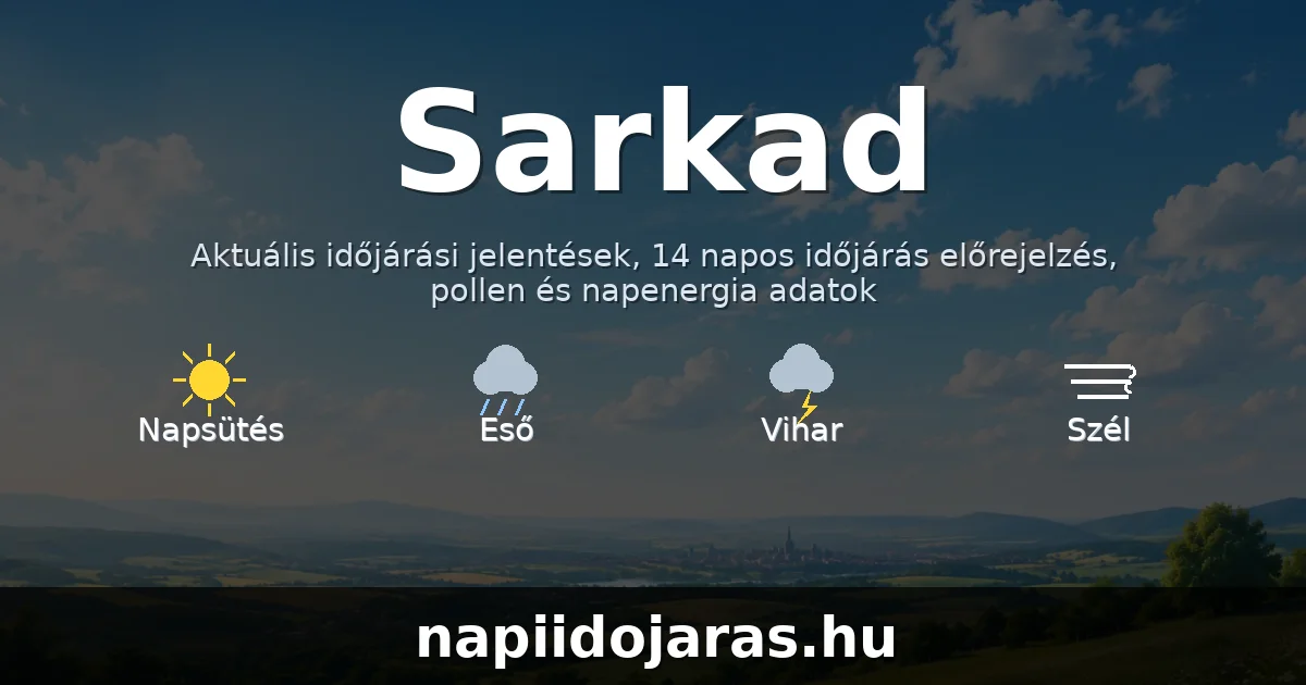 Sarkad időjárás aktuális előrejelzés – napiidojaras.hu