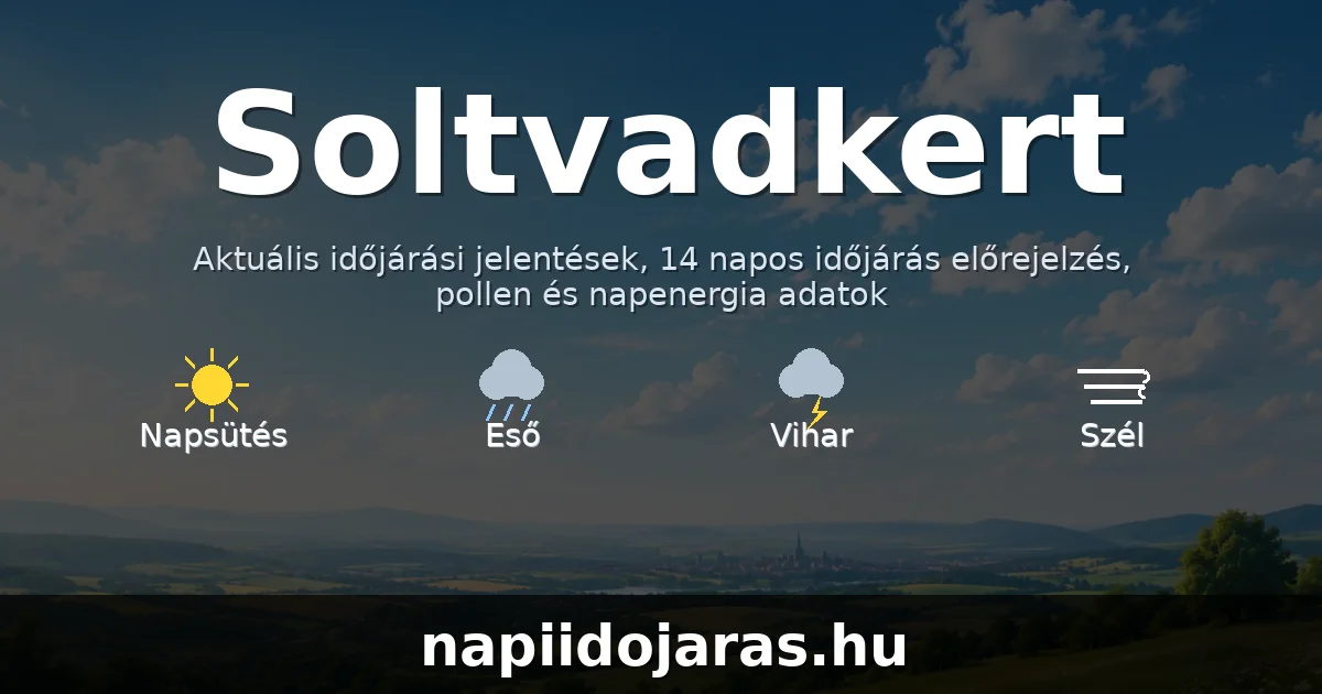 Soltvadkert időjárás aktuális előrejelzés – napiidojaras.hu
