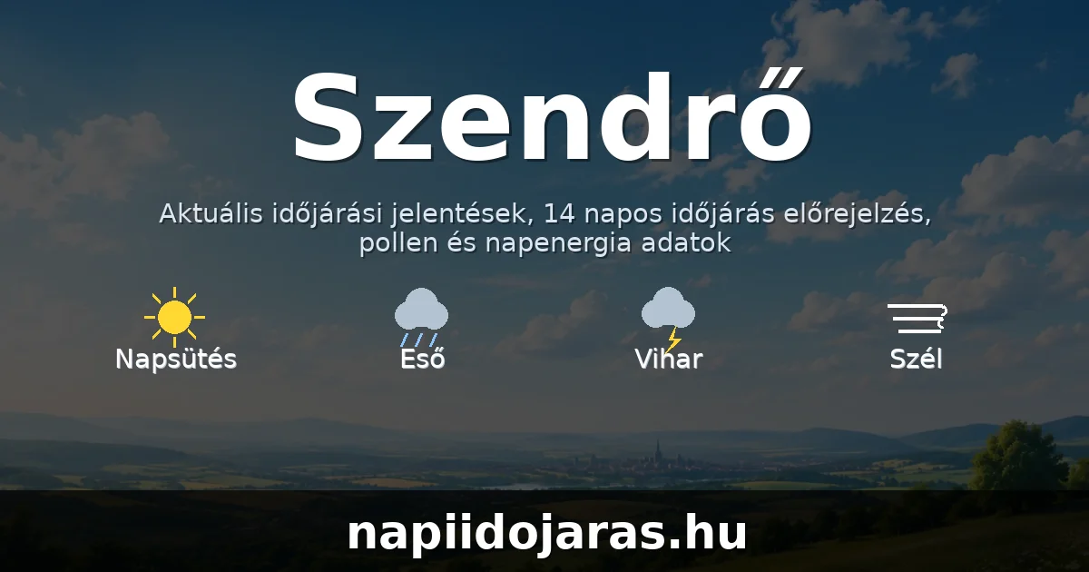 Szendrő időjárás aktuális előrejelzés – napiidojaras.hu