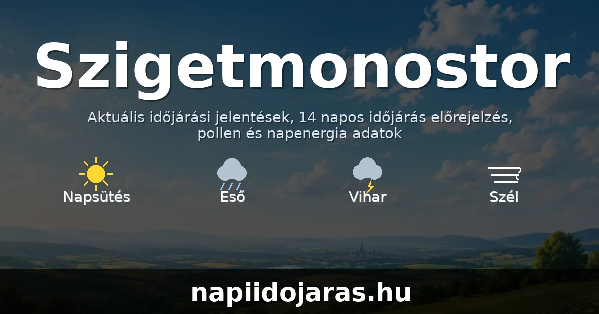 Szigetmonostor időjárás aktuális előrejelzés – napiidojaras.hu