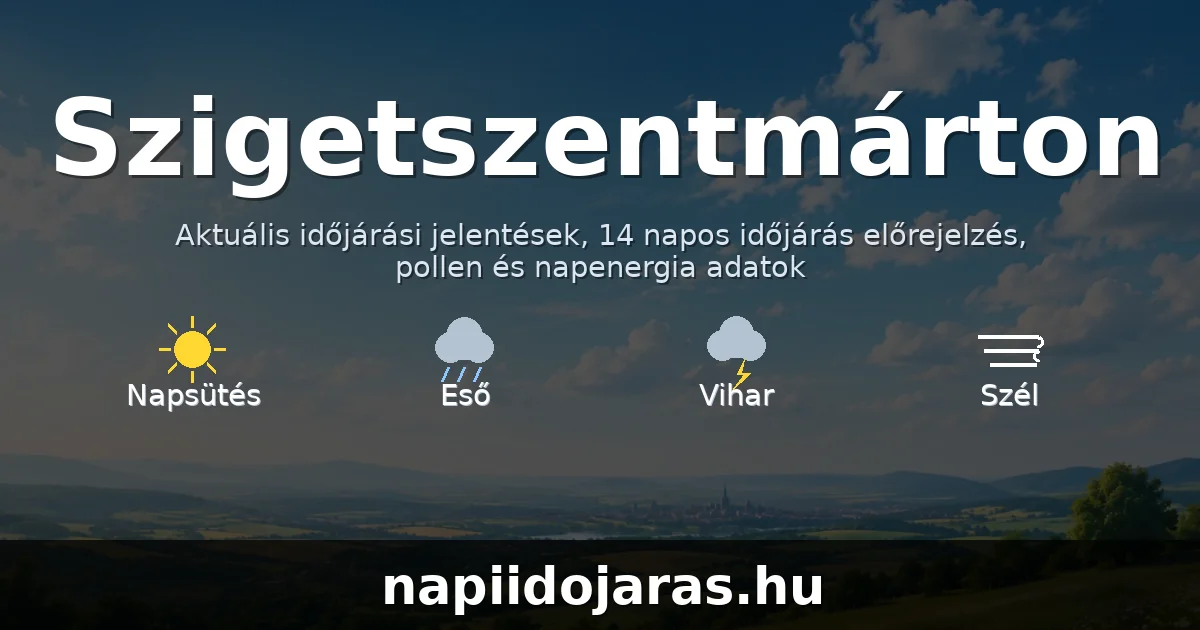 Szigetszentmárton időjárás aktuális előrejelzés – napiidojaras.hu