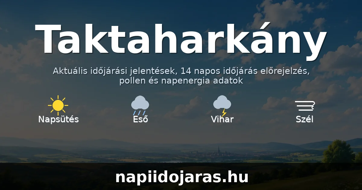Taktaharkány időjárás aktuális előrejelzés – napiidojaras.hu