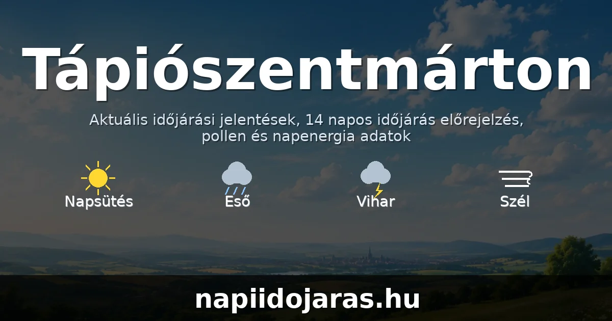 Tápiószentmárton időjárás aktuális előrejelzés – napiidojaras.hu