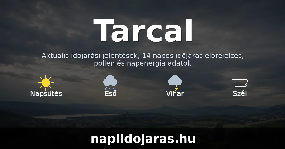 Tarcal időjárás aktuális előrejelzés – napiidojaras.hu