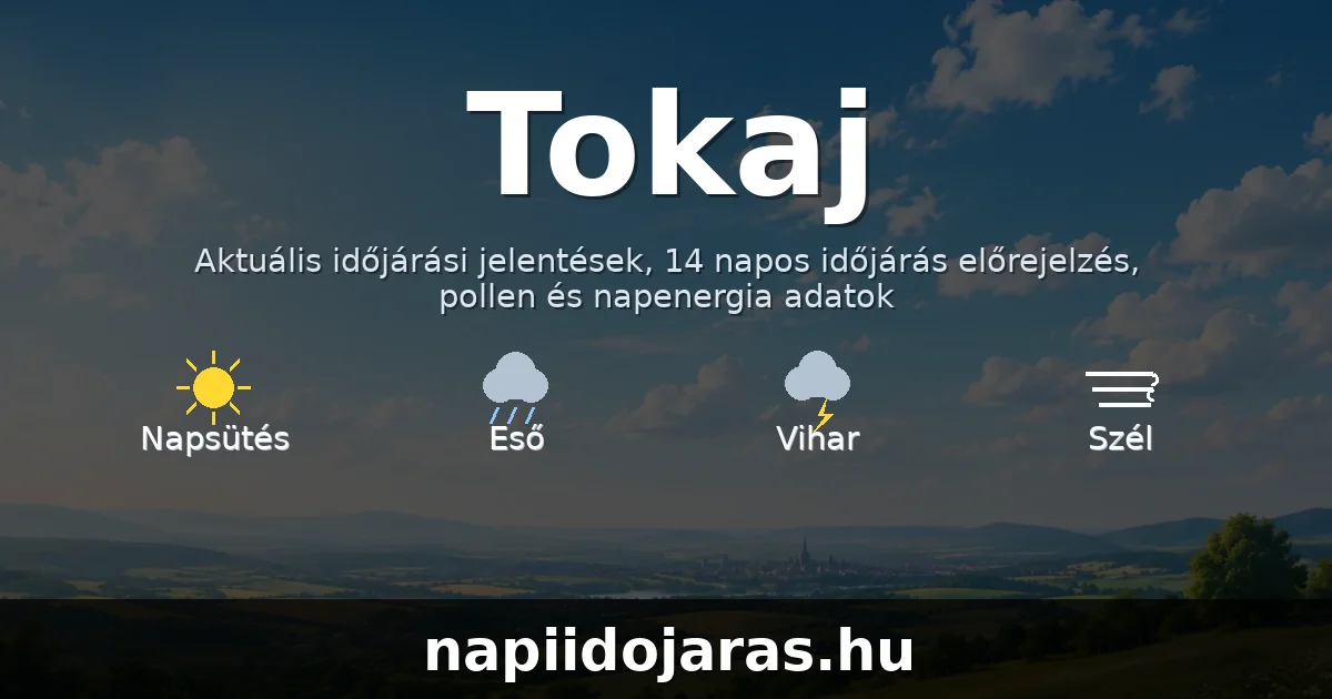 Tokaj időjárás aktuális előrejelzés – napiidojaras.hu