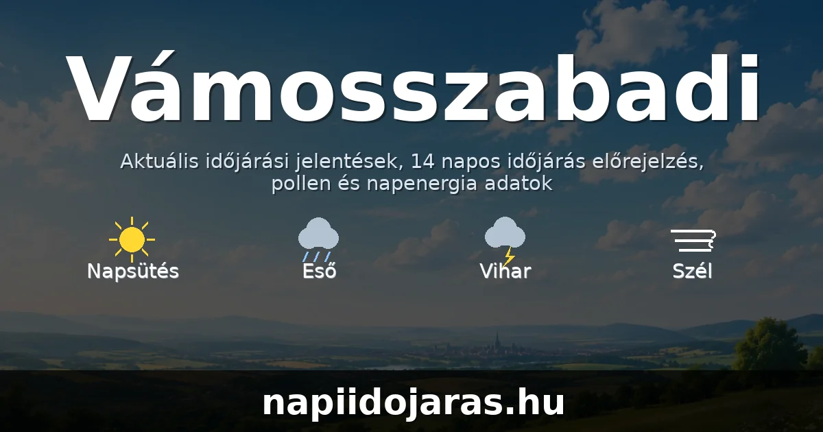 Vámosszabadi időjárás aktuális előrejelzés – napiidojaras.hu
